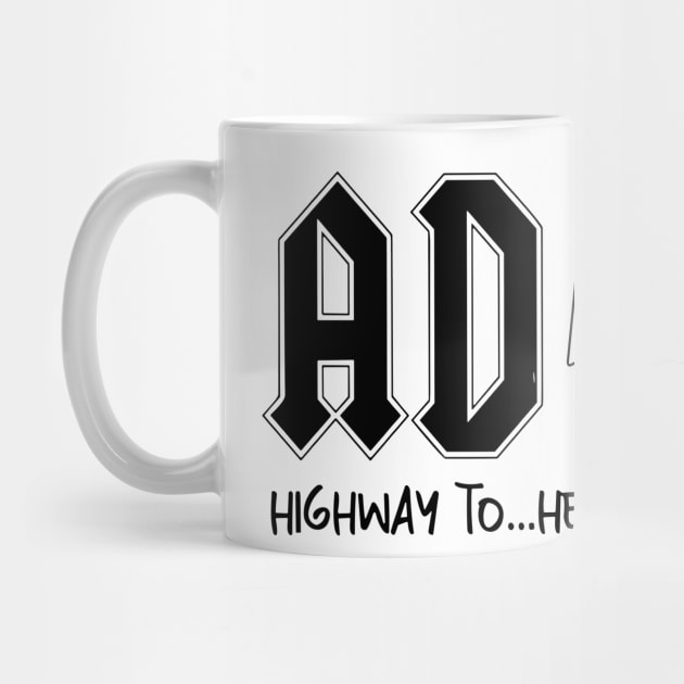 AD/HD Highway to...Hey Look Squirrel Motivational, Funny Women by Darksavage